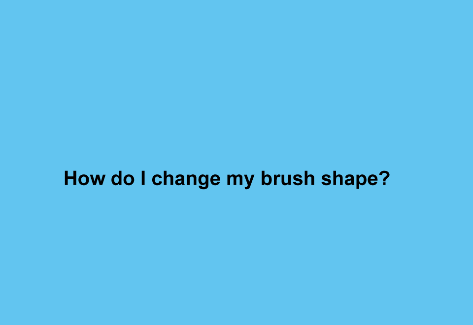 How do I change my brush shape?