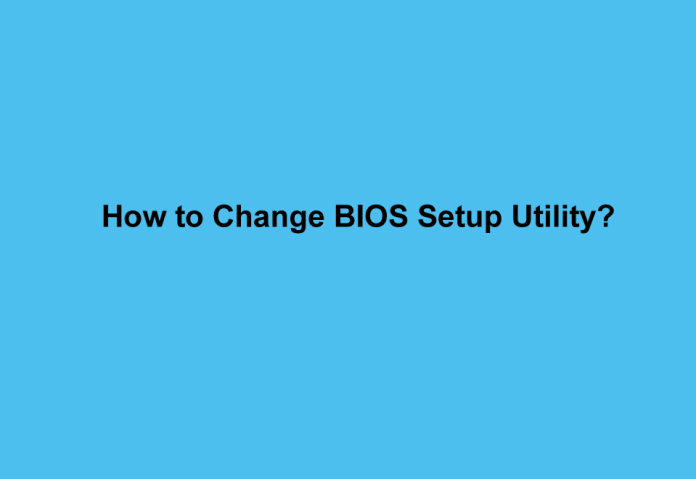 How to Change BIOS Setup Utility?