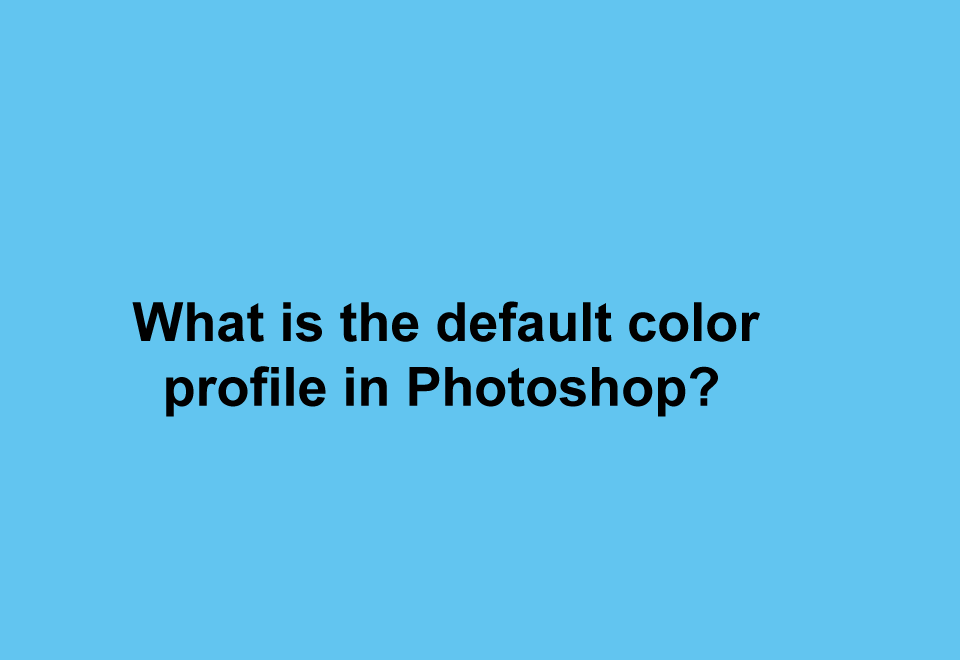 What is the default color profile in Photoshop?