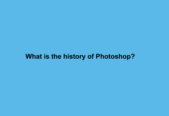 What is the history of Photoshop?